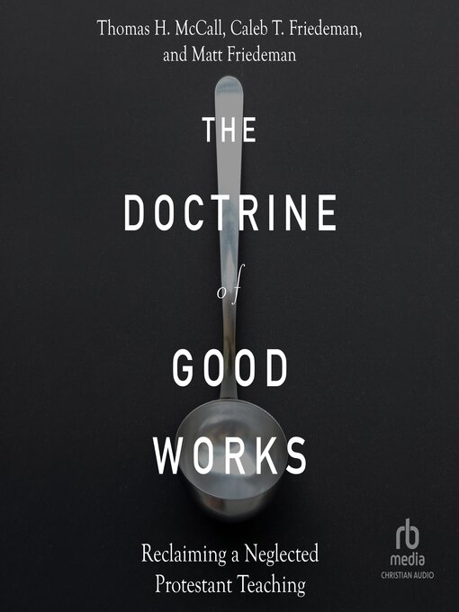 Title details for The Doctrine of Good Works by Thomas H. McCall - Available